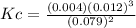 Kc=\frac{(0.004)(0.012)^3}{(0.079)^2}