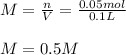 M=\frac{n}{V}=\frac{0.05mol}{0.1L}\\\\M=0.5M