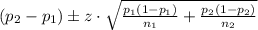 (p_2- p_1) \pm z\cdot \sqrt{\frac{p_1(1-p_1)}{n_1} + \frac{p_2(1-p_2)}{n_2}}