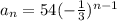 a_n = 54 (-\frac 1 3)^{n - 1}