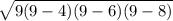 \sqrt{9(9-4)(9-6)(9-8)}