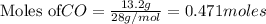 \text{Moles of} CO=\frac{13.2g}{28g/mol}=0.471moles