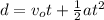 d=v_o t+\frac{1}{2}at^2