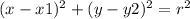 (x - x1)^2 + (y - y2)^2 = r^2