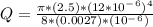 Q = \frac{\pi*(2.5)*(12*10^-^6)^4 }{8*(0.0027)*(10^-^6)}