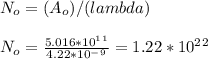 N_o = (A_o) / (lambda)\\\\N_o = \frac{5.016*10^1^1}{4.22*10^-^9} = 1.22*10^2^2