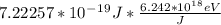 7.22257*10^-^1^9 J * \frac{6.242*10^1^8 eV}{J}