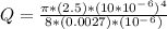 Q = \frac{\pi*(2.5)*(10*10^-^6)^4 }{8*(0.0027)*(10^-^6)}