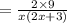 =  \frac{2 \times 9}{x(2x + 3)}