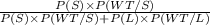 \frac{P(S) \times P(WT/S)}{P(S) \times P(WT/S)+P(L) \times P(WT/L)}