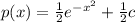 p(x) =  {\frac{1}{2}  e^{-x^2}} + \frac{1}{2} c
