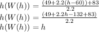 h(W(h))=\frac{(49+2.2(h-60))+83}{2.2}\\h(W(h))=\frac{(49+2.2h-132+83)}{2.2}\\h(W(h))=h