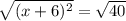 \sqrt{(x+6)^{2} } =\sqrt{40}