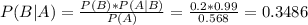 P(B|A) = \frac{P(B)*P(A|B)}{P(A)} = \frac{0.2*0.99}{0.568} = 0.3486