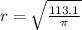 r=\sqrt{\frac{113.1}{\pi } }