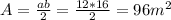 A=\frac{ab}{2} =\frac{12*16}{2}= 96m^2