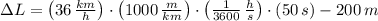 \Delta L = \left(36\,\frac{km}{h} \right)\cdot \left(1000\,\frac{m}{km} \right)\cdot \left(\frac{1}{3600}\,\frac{h}{s} \right)\cdot (50\,s) - 200\,m