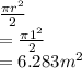 \frac{\pi r^2}{2} \\=\frac{\pi 1^2}{2} \\=6.283m^2