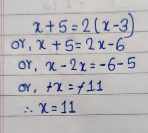 Solve this equation. Explain or show your reasoning.  x + 5 =2(x - 3)