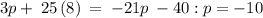 3p+\:25\left(8\right)\:=\:-21p\:-40 : p = -10