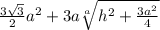 \frac{3\sqrt{3} }{2} a^{2} + 3a \sqrt[a]{h^{2} + \frac{3a^2}{4} }