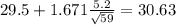 29.5+1.671\frac{5.2}{\sqrt{59}}=30.63