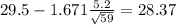 29.5-1.671\frac{5.2}{\sqrt{59}}=28.37