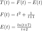 T(t)=F(t)-E(t)\\\\F(t)=t^2+\frac{1}{t+1}\\\\E(t)=\frac{ln(t+7)}{t+2}