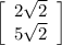 \left[\begin{array}{ccc}2\sqrt{2} \\5\sqrt{2} \end{array}\right]