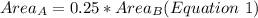 Area_{A}=0.25*Area_{B} (Equation\ 1)\\