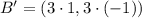 B' = (3\cdot 1, 3 \cdot (-1))