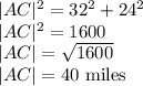 |AC|^2=32^2+24^2\\|AC|^2=1600\\|AC|=\sqrt{1600}\\ |AC|=40$ miles
