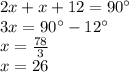 2x+x+12=90\°\\3x=90\° - 12\°\\x=\frac{78}{3}\\ x=26