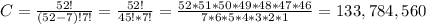 C = \frac{52!}{(52 - 7)!7!} = \frac{52!}{45!*7!} = \frac{52*51*50*49*48*47*46}{7*6*5*4*3*2*1} = 133,784,560