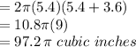 =2\pi(5.4)(5.4+3.6)\\=10.8\pi (9)\\=97.2\,\pi\,\,cubic \,\,inches