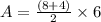 A = \frac{(8+4)}{2} \times 6