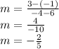 m =  \frac{3 - ( - 1)}{ - 4 - 6}  \\ m = \frac{4}{ - 10} \\ m =  -  \frac{2}{5}