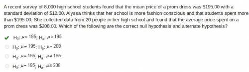 A recent survey of 8,000 high school students found that the mean price of a prom dress was $195.00