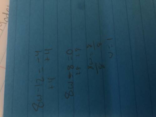 2. 8 w-12 = -4 need sum help
