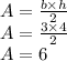 A= \frac{b \times h}{2}\\A= \frac{3 \times 4}{2}\\A=6