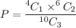 P=\dfrac{^4C_1\times ^6C_2}{^{10}C_3}