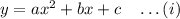 y=ax^2+bx+c\quad \ldots(i)