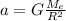 a=G\frac{M_{e}}{R^{2}}
