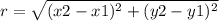 r = \sqrt{ (x2-x1)^{2}+(y2-y1)^{2}}