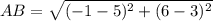 AB = \sqrt{(-1-5)^2 + (6-3)^2}