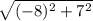 \sqrt{(-8)^2+7^2}