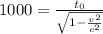 1000 = \frac{t_0}{\sqrt{1-\frac{v^2}{c^2} } }