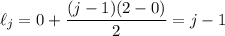 \ell_j=0+\dfrac{(j-1)(2-0)}2=j-1