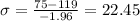 \sigma = \frac{75-119}{-1.96}= 22.45