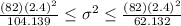 \frac{(82)(2.4)^2}{104.139} \leq \sigma^2 \leq \frac{(82)(2.4)^2}{62.132}